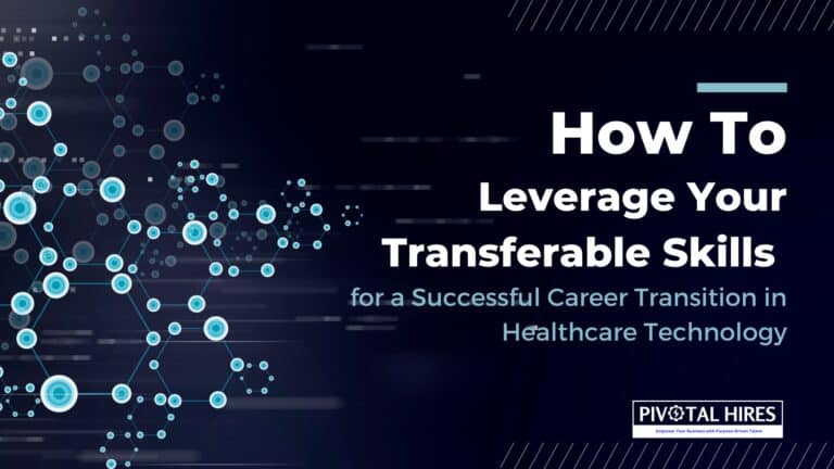 How to Leverage Your Transferable Skills for a Successful Career Transition in Healthcare Technology