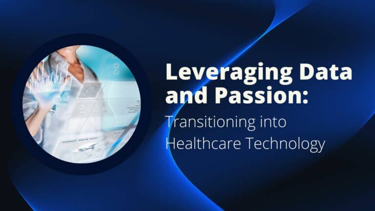 Leveraging Data and Passion: Transitioning into Healthcare Technology